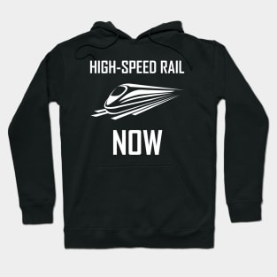 High-Speed Rail Now white text Hoodie